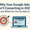Why Google Ads aren’t converting in 2025 – low ad performance warning on laptop with target icon